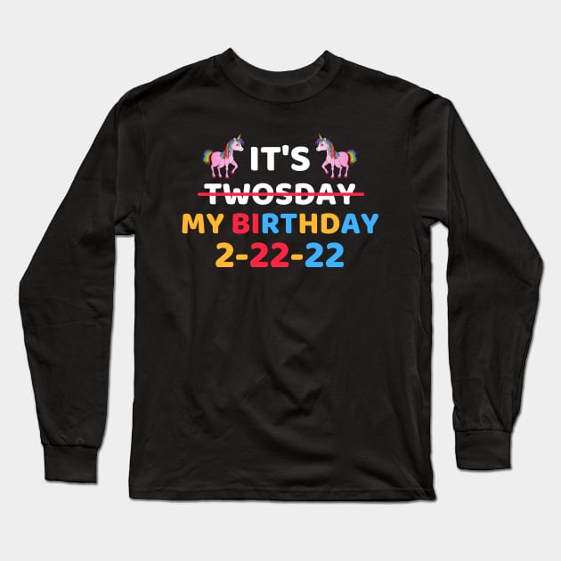 It's Twosday My Birthday 2-22-22, Cool Twosday Birthday Unicorn Long Sleeve T-Shirt by WassilArt
